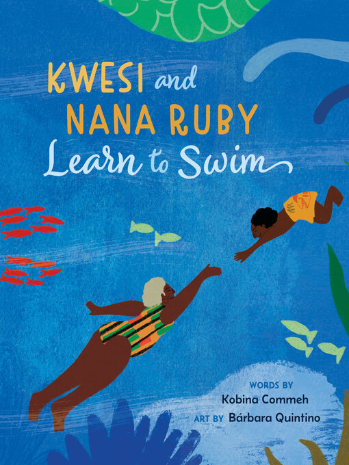 Title details for Kwesi and Nana Ruby Learn to Swim by Kobina Commeh - Wait list